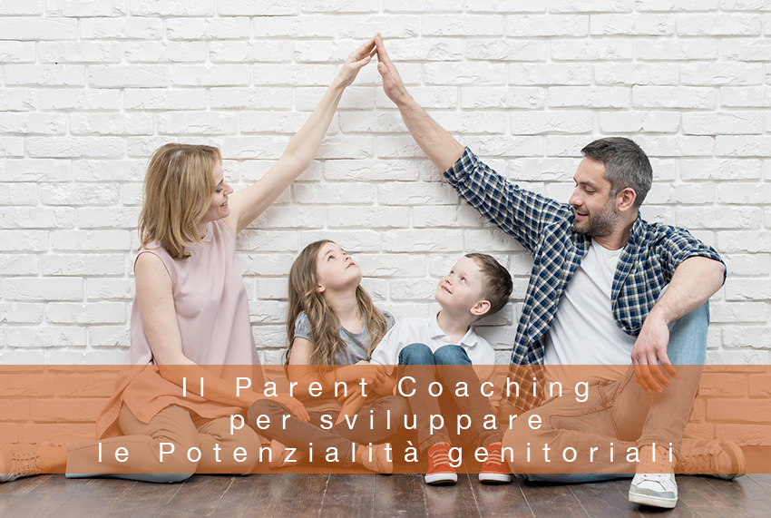 Il Parent Coaching per sviluppare le Potenzialità genitoriali